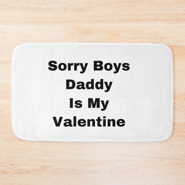 Item preview, Sorry Boys Daddy Is My Valentine designed and sold by Yeewen88.