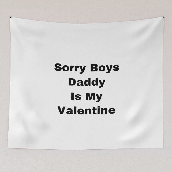 Item preview, Sorry Boys Daddy Is My Valentine designed and sold by Yeewen88.