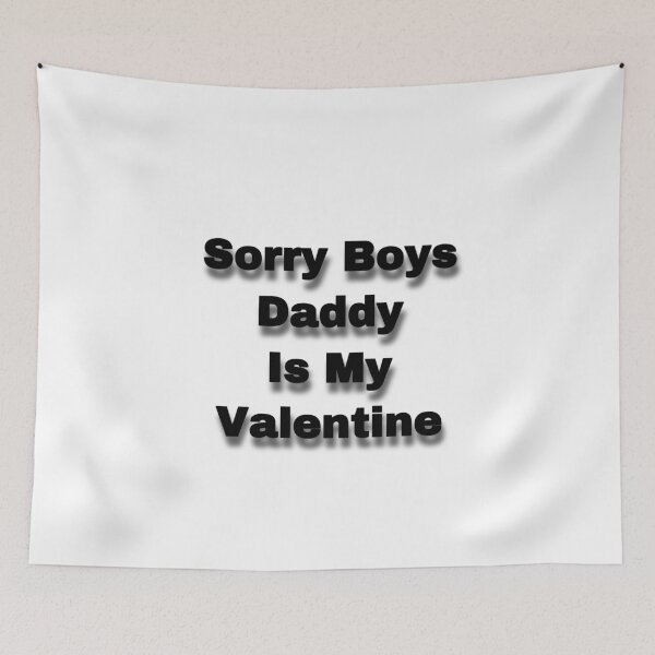 Item preview, Sorry Boys Daddy Is My Valentine designed and sold by Yeewen88.