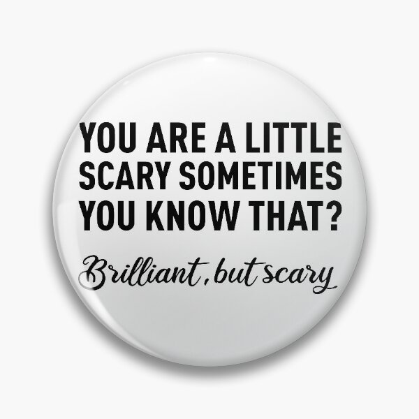 Item preview, You Are a Little Scary Sometimes, You Know That? designed and sold by FilipeFerreira.