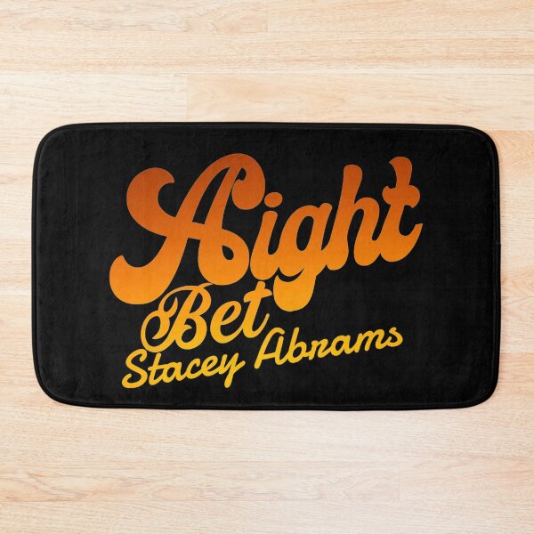 Item preview, Aight Bet Stacey Abrams designed and sold by KGN  CREATIVITY.