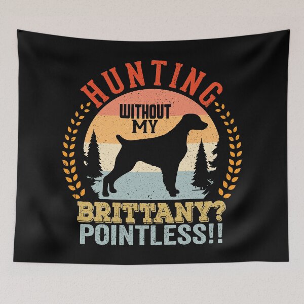 Item preview, Hunting Without My Brittany Pointless designed and sold by crazy merchs.