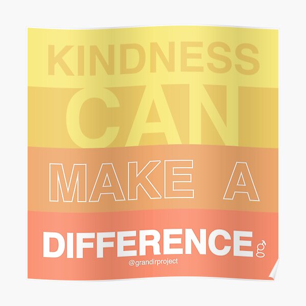 kindness-can-make-a-difference-poster-by-grandirproject-redbubble