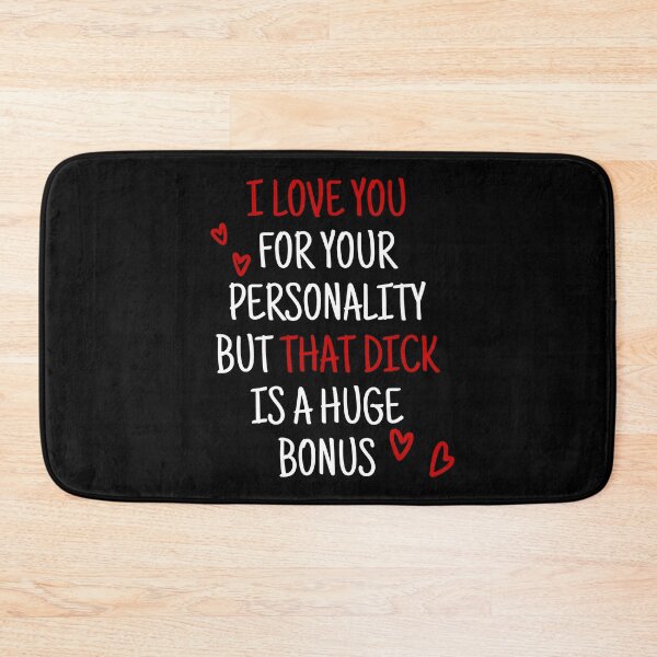 Item preview, I Love You for Your Personality But That Dick Is a Huge Bonus - Funny Gift for Couples with a Sense of Humor designed and sold by rhannie8.