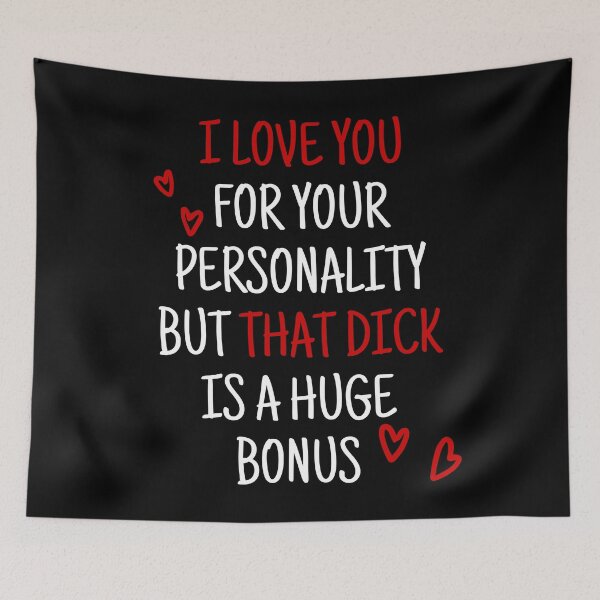 Item preview, I Love You for Your Personality But That Dick Is a Huge Bonus - Funny Gift for Couples with a Sense of Humor designed and sold by rhannie8.