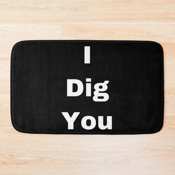 Item preview, I Dig You designed and sold by Yeewen1234.