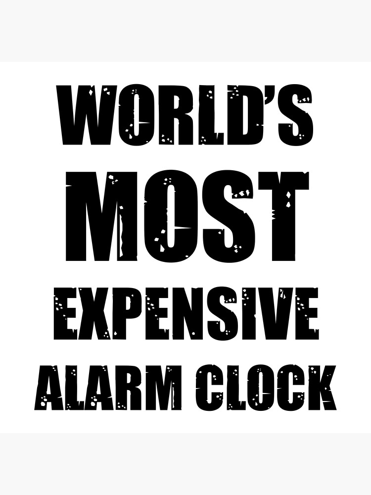 "World's most expensive alarm clock" Poster for Sale by