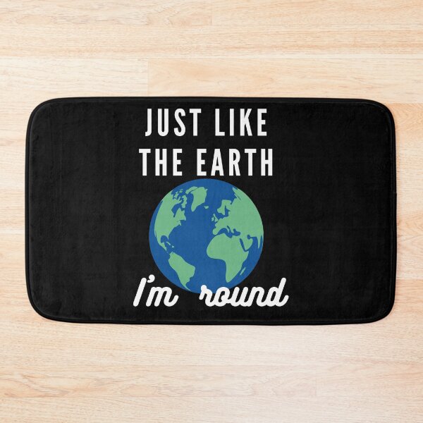 Item preview, Funny Sarcastic Just Like the Earth i'm Round  designed and sold by hempress.