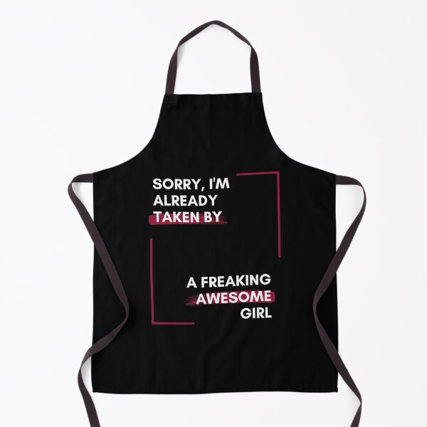 Item preview, Sorry I Am Already Taken By A Freaking Awesome Girl designed and sold by ModkMerch.