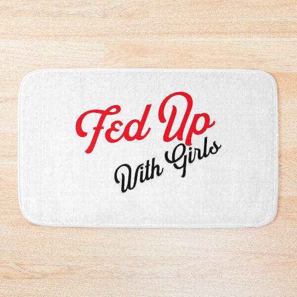 Item preview,  Fed up with Girls designed and sold by Sushee Store.