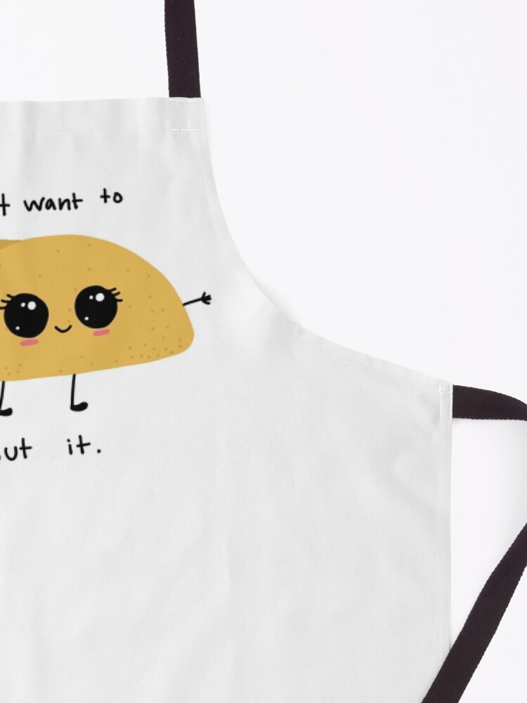 Alternate view of i don’t want to taco ‘bout it Apron