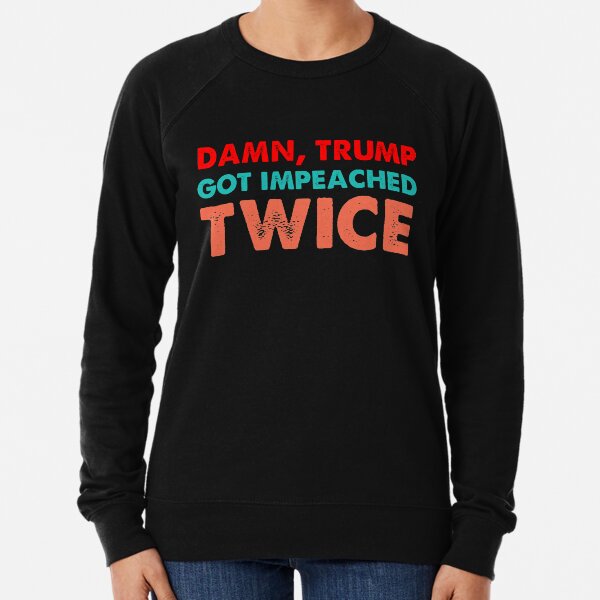 Damn trump got impeached TWICE retro Lightweight Sweatshirt
