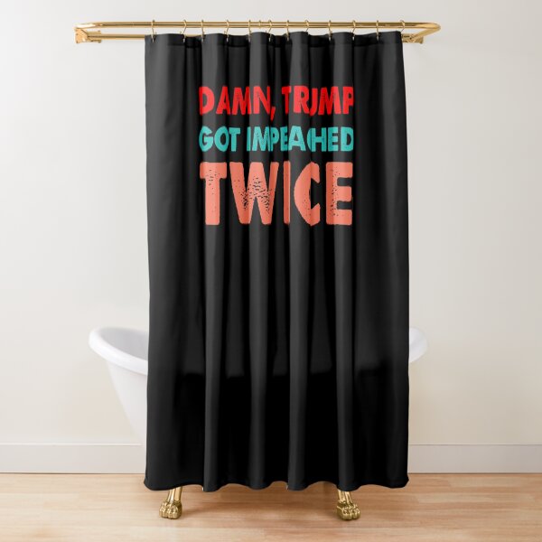 Damn trump got impeached TWICE retro Shower Curtain