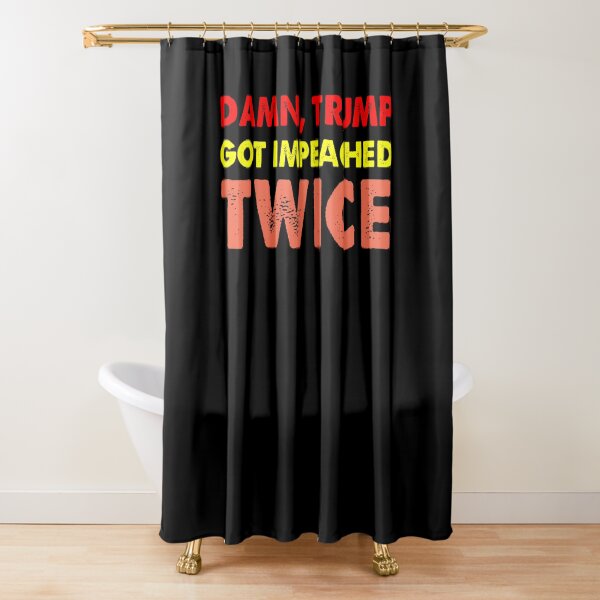 Damn trump got impeached TWICE vintage Shower Curtain