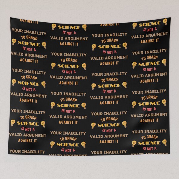 Item preview, Your Inability to Grasp Science Is Not A Valid Argument designed and sold by SweetAndSpice.