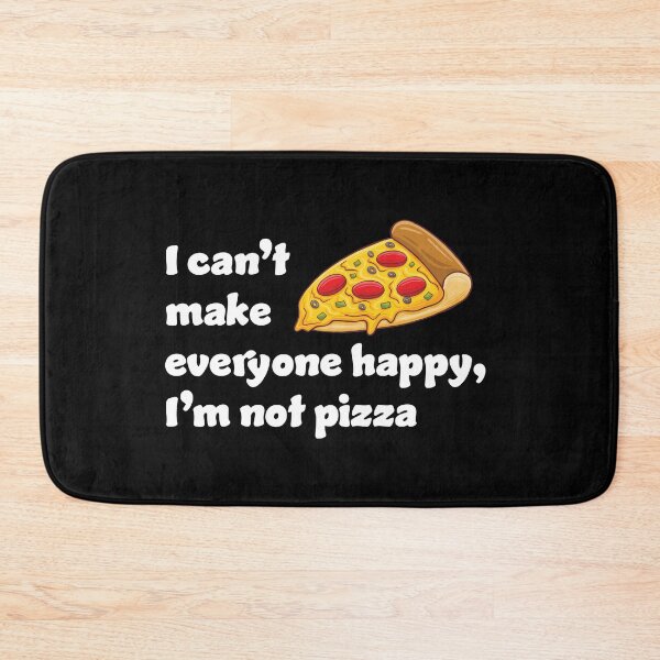 Item preview, I can't make everyone happy I'm not pizza designed and sold by RoguePixel.