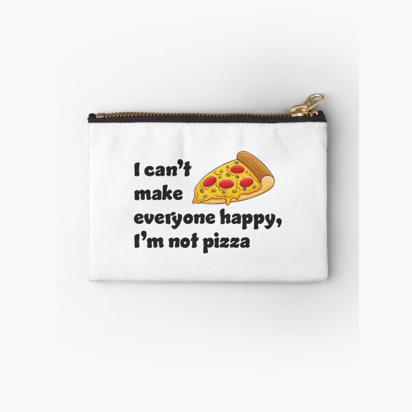 Item preview, I can't make everyone happy I'm not pizza designed and sold by RoguePixel.