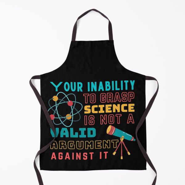 Item preview, Your Inability to Grasp Science Is Not A Valid Argument 2 designed and sold by SweetAndSpice.