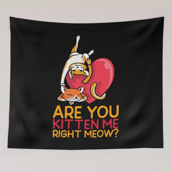 Item preview, Are You Kitten Me Right Meow? designed and sold by alancrapopod.
