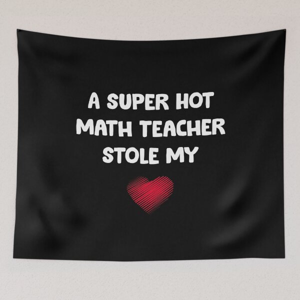 Item preview, A Super Hot Math Teacher Stole My Heart designed and sold by Kaliarizone.