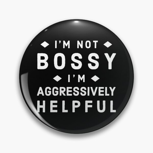 Item preview, Im Not Bossy Im Aggressively Helpful - Funny Bossy Quote designed and sold by AnyKitty.