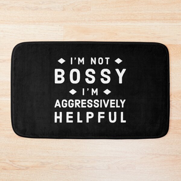 Item preview, Im Not Bossy Im Aggressively Helpful - Funny Bossy Quote designed and sold by AnyKitty.