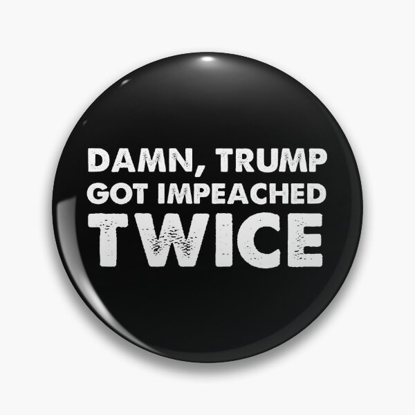 Item preview, Damn trump got impeached TWICE designed and sold by Kaliarizone.