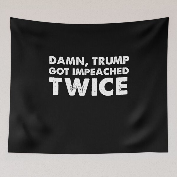 Item preview, Damn trump got impeached TWICE designed and sold by Kaliarizone.