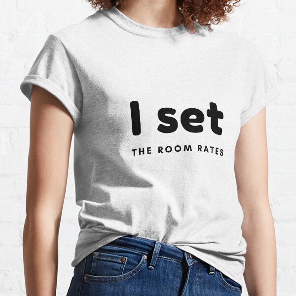 I Set the Room Rates Black Logo Classic T-Shirt