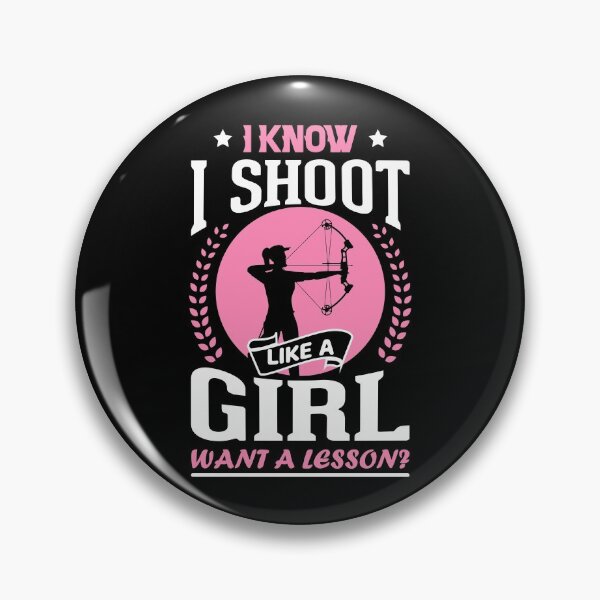 Item preview, I know I Shoot Like a Girl Want a Lesson designed and sold by crazy merchs.