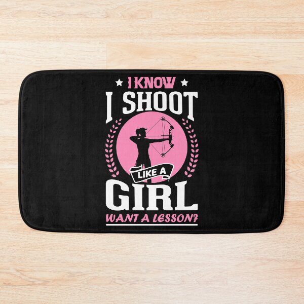 Item preview, I know I Shoot Like a Girl Want a Lesson designed and sold by crazy merchs.