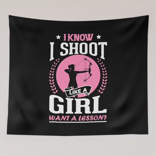 Item preview, I know I Shoot Like a Girl Want a Lesson designed and sold by crazy merchs.