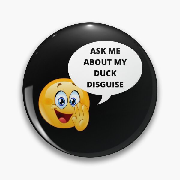 Item preview, Ask me about my duck disguise, secret designed and sold by msify.