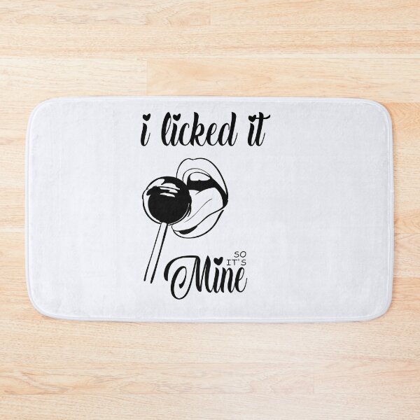 Item preview, I Licked It So It`s Mine  | Funny Graphic Quote designed and sold by niceb00y.