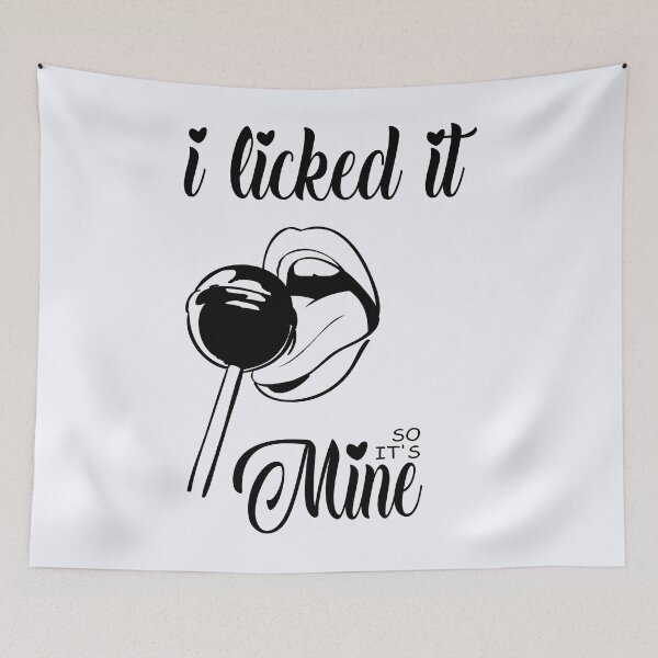 Item preview, I Licked It So It`s Mine  | Funny Graphic Quote designed and sold by niceb00y.