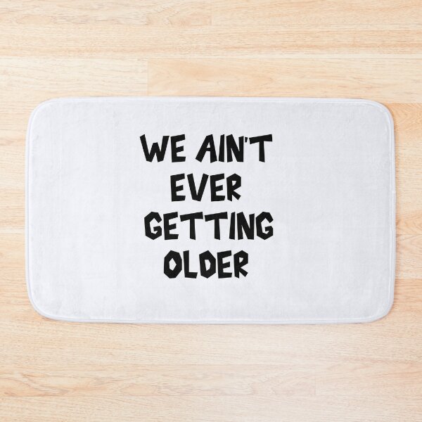 Item preview, We ain’t ever getting older | Drinking Party | Festival | Nightclub T | Music Festival  designed and sold by niceb00y.