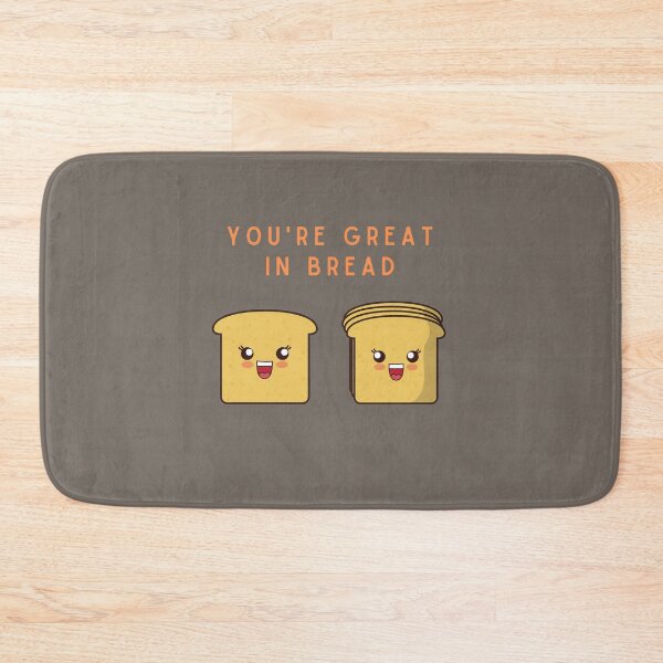 Item preview, You're Great in Bread, You're great in bed food pun designed and sold by GoodMoodFood.
