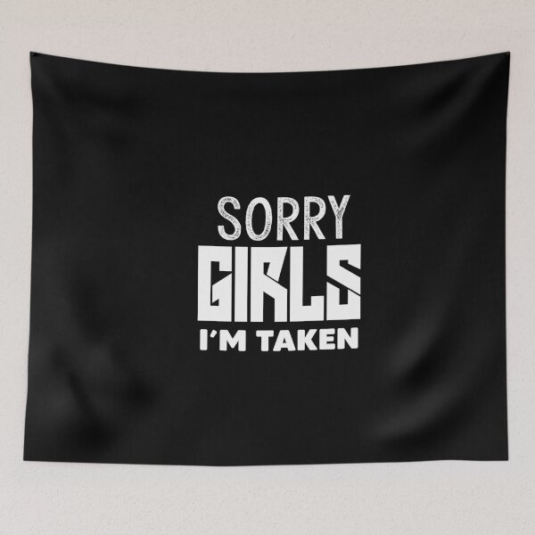 Item preview, Sorry Girls I'm Taken Valentines' Day Gift designed and sold by Heddar Badreddine.