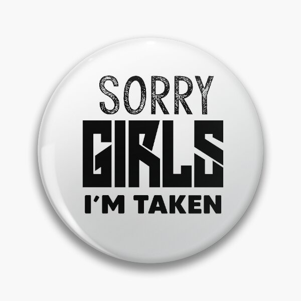 Item preview, Sorry Girls I'm Taken Valentines' Day Gift designed and sold by Heddar Badreddine.