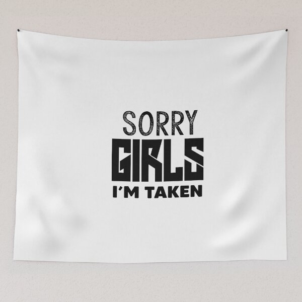 Item preview, Sorry Girls I'm Taken Valentines' Day Gift designed and sold by Heddar Badreddine.