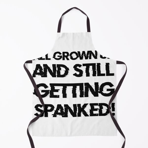 Item preview, all grown up and still getting SPANKED! designed and sold by afternoontees.