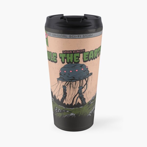 When Robots Rule the Earth Travel Mug