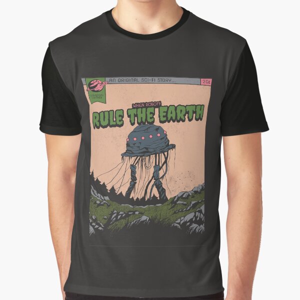 When Robots Rule the Earth Graphic T-Shirt