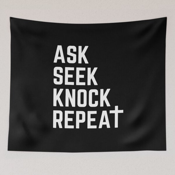 Item preview, Ask Seek Knock Repeat designed and sold by AE3store.
