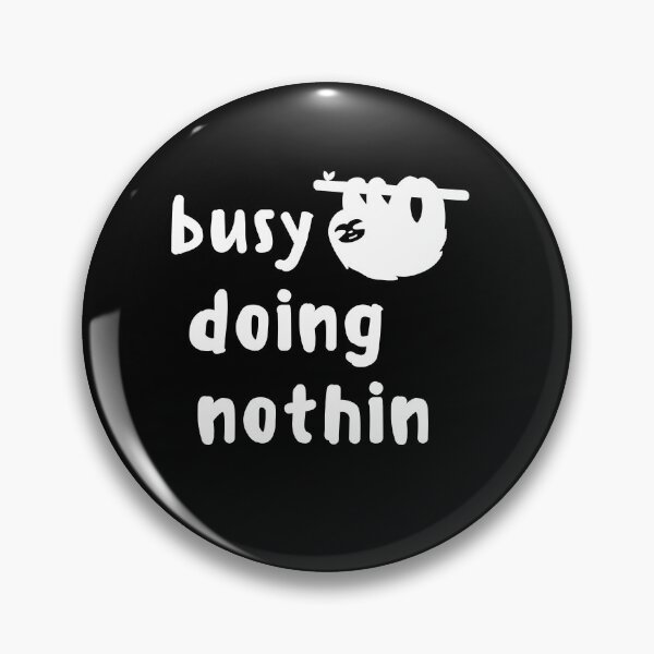 Item preview, Busy Doing Nothing Funny Shirt Fantastic Cute Foodie Shirt Laugh Joke Food Hungry Snack Gift Sarcastic Happy Fun Introvert Awkward Geek Hipster Silly Inspirational Motivational Birthday Present designed and sold by EpsilonEridani.
