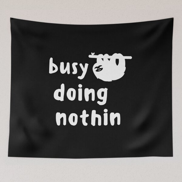 Item preview, Busy Doing Nothing Funny Shirt Fantastic Cute Foodie Shirt Laugh Joke Food Hungry Snack Gift Sarcastic Happy Fun Introvert Awkward Geek Hipster Silly Inspirational Motivational Birthday Present designed and sold by EpsilonEridani.