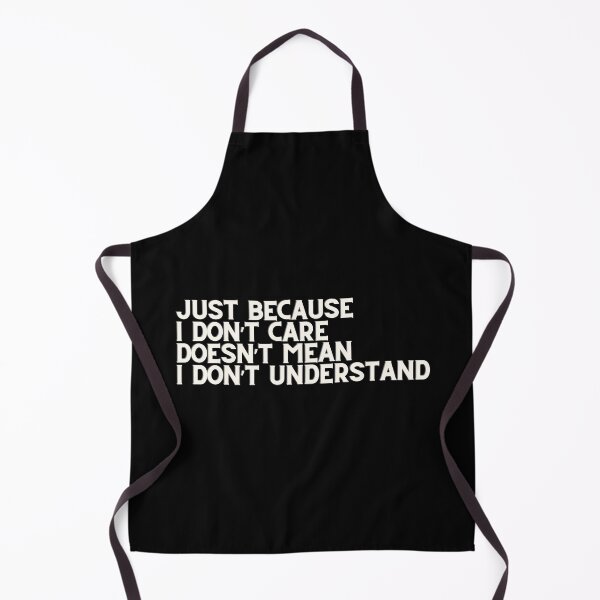 Item preview, Just Because I Don't Care Doesn't Mean I Don't Understand designed and sold by Rebend.