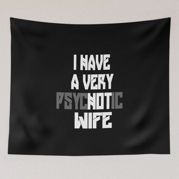 Item preview, I Have A Very Psychotic Husband designed and sold by Heddar Badreddine.