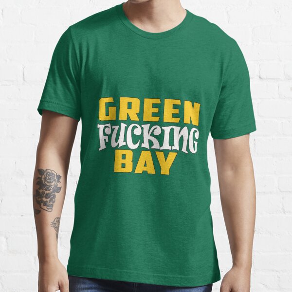 green fucking bay packers t-shirt' Essential T-Shirt for Sale by