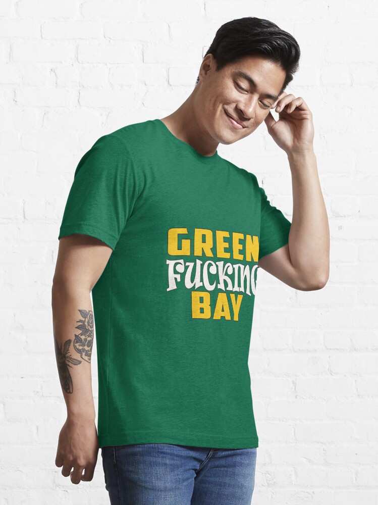 green fucking bay packers t-shirt Essential T-Shirt for Sale by